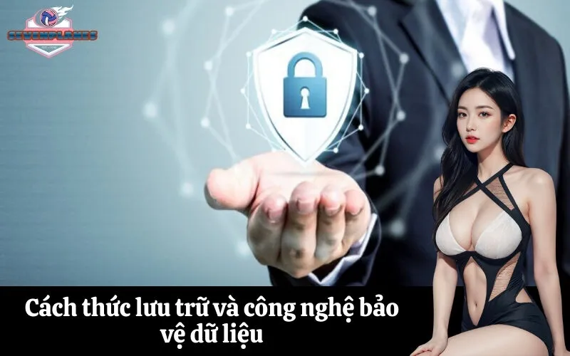 Cách thức lưu trữ và công nghệ bảo vệ dữ liệu